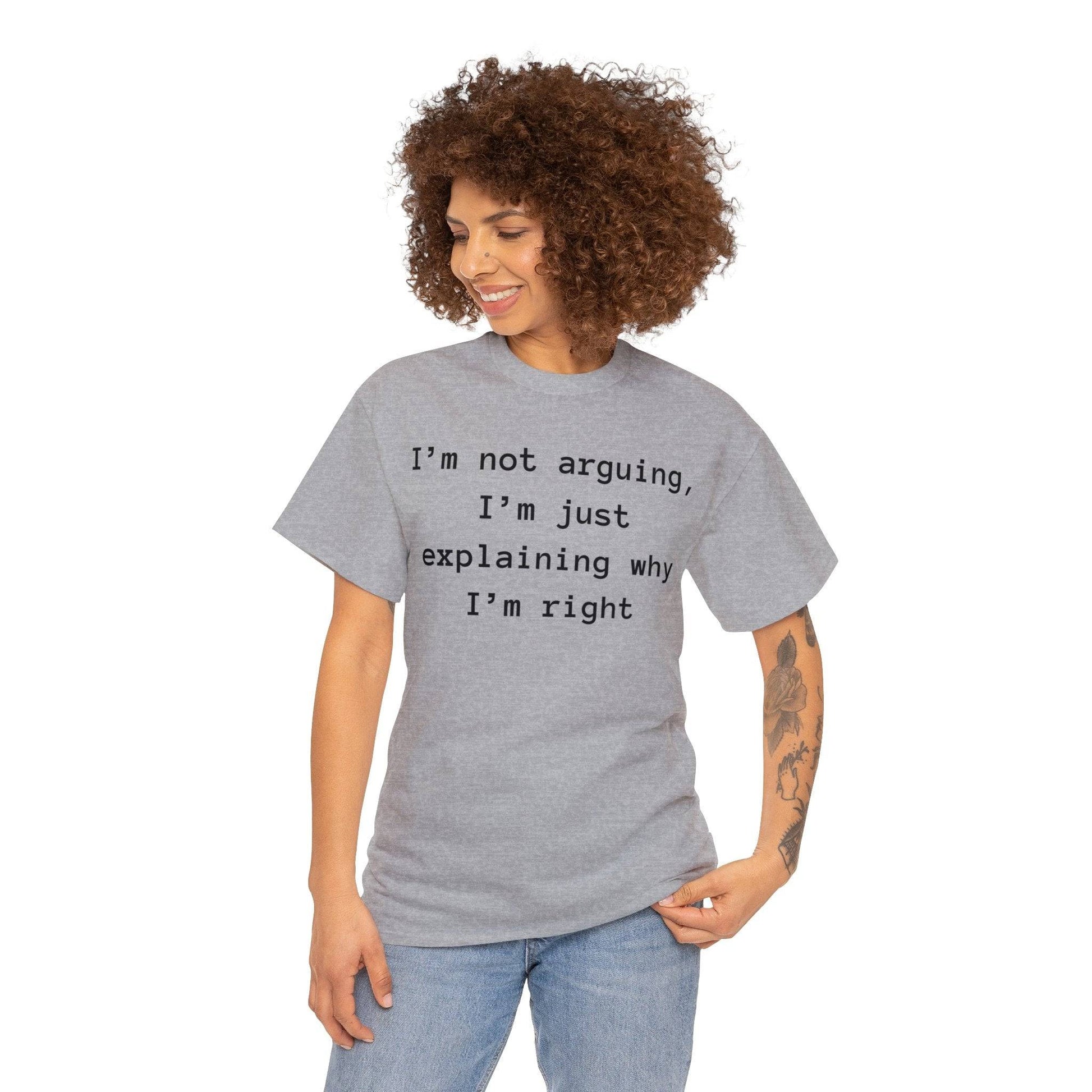 Why I'm Right Shirt - Busy Housesteaders Boutique 