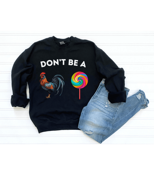 Rooster Sucker Sweatershirt - Busy Housesteaders Boutique 