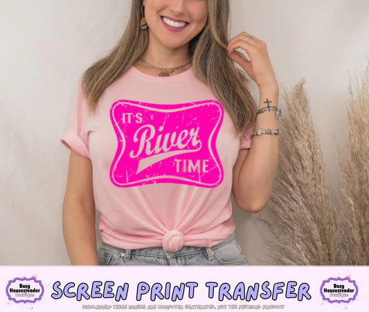 It's River Time Single Color Screen Print Transfer